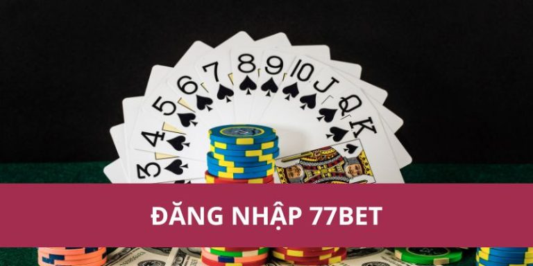 Khám Phá Đăng Nhập 77BET - Hướng Dẫn và Lợi Ích