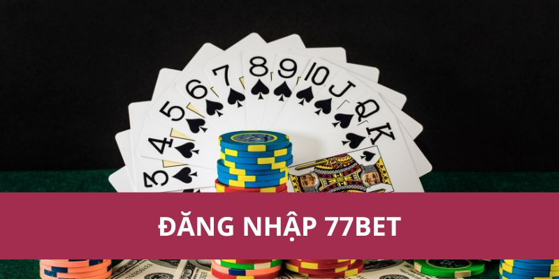 Khám Phá Đăng Nhập 77BET - Hướng Dẫn và Lợi Ích