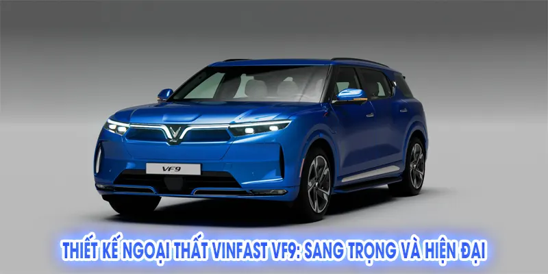 VinFast VF9: Đánh giá chi tiết & Thông số kỹ thuật 2025