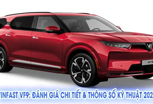 VinFast VF9: Đánh giá chi tiết & Thông số kỹ thuật 2025