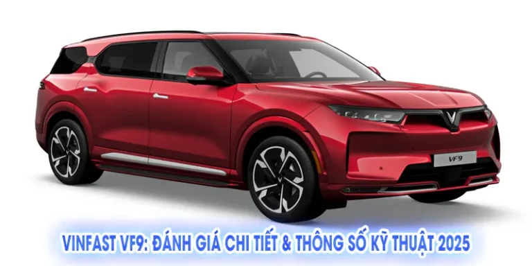 VinFast VF9: Đánh giá chi tiết & Thông số kỹ thuật 2025